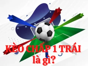 Phân Tích Chuyên Sâu Về Kèo Chấp 1 Trong Bóng Đá