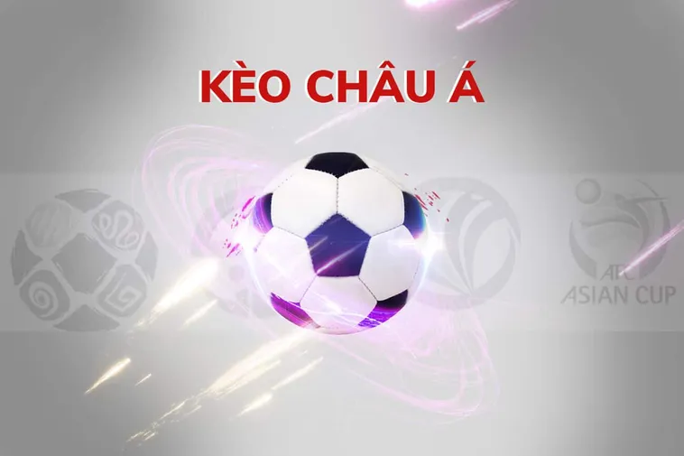Phân Tích Kèo Châu Á Và Chiến Thuật Tối Ưu Lợi Nhuận