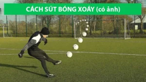 Hướng Dẫn Cách Thực Hiện Kỹ Thuật Sút Bóng Xoáy Chính Xác